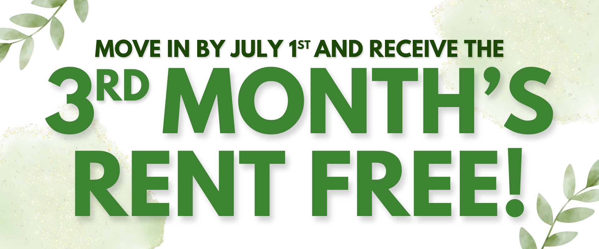 Move in by July 1st and receive the 3rd month’s rent free!